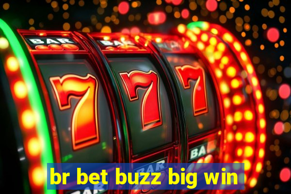 br bet buzz big win